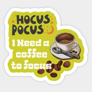 Hocus focus, I need coffee to focus Sticker